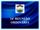 16ª REUNIÃO ORDINÁRIA  DA 3ª SESSÃO LEGISLATIVA DA 19ª LEGISLATURA