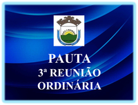 3ª REUNIÃO ORDINÁRIA  DA 3ª SESSÃO LEGISLATIVA DA 19ª LEGISLATURA